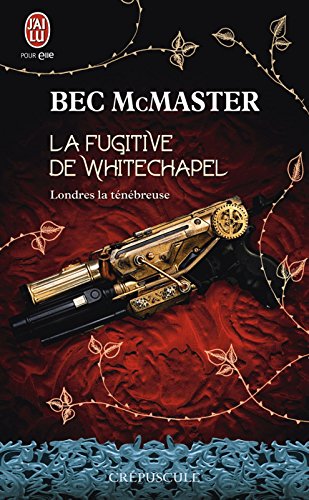 Londres la ténébreuse (Tome 1) - La fugitive de Whitechapel (French Edition) by Bec McMaster