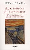 Aux sources du terrorisme : De la petite guerre aux attentats-suicides by 