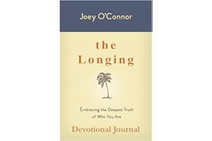 The Longing: Embracing the Deepest Truth of Who You Are (Devotional Journal)
