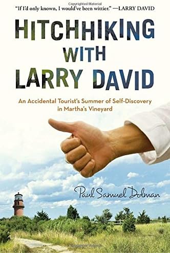 Hitchhiking with Larry David: An Accidental Tourist's Summer of Self-Discovery in Martha's Vineyard Paperback – Bargain Price, June 3, 2014