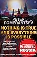 Nothing is True and Everything is Possible: Adventures in Modern Russia