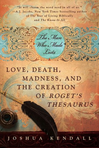 [D.O.W.N.L.O.A.D] The Man Who Made Lists: Love, Death, Madness, and the Creation of Roget's Thesaurus [Z.I.P]