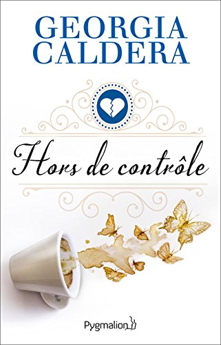 Hors de contrôle (LITTERATURE) (French Edition) by Georgia Caldera