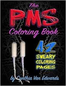 Amazon Com The Pms Coloring Book A Stress Relieving