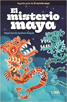 El misterio maya / The Mayan Mystery (Spanish Edition) El misterio maya / The Mayan Mystery (Spanish Edition)