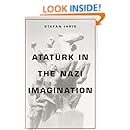 Atat&uuml;rk in the Nazi Imagination