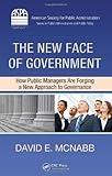 The New Face of Government: How Public Managers Are Forging a New Approach to Governance (ASPA Series in Public Administration and Public Policy)