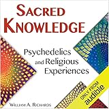 Sacred Knowledge: Psychedelics and Religious Experiences by 