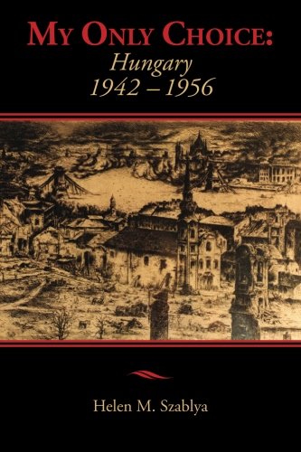 My Only Choice: 1942-1956 Hungary