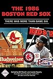The 1986 Boston Red Sox: There Was More Than Game Six (SABR Digital Library Book 36)