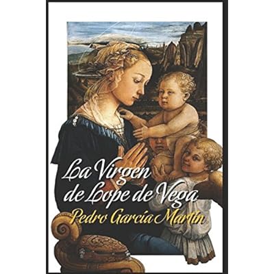 La Virgen de Lope de Vega La Virgen de Lope de Vega