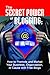 The Secret Power of Blogging: How to Promote and Market Your Business, Organization, or Cause With Free Blogs by Bruce C Brown