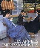 Les Annees Impressionistes (1870-1889) (French Edition) by Jean-Jacques Leveque