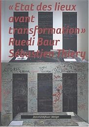 " État des lieux avant transformation", Ruedi Baur, Sébastien Thiery
