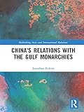 Jonathan Fulton, "China's Relations with the Gulf Monarchies" (Routledge, 2018)