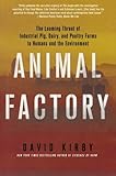 Animal Factory: The Looming Threat of Industrial Pig, Dairy, and Poultry Farms to Humans and the Environment