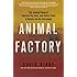 Animal Factory: The Looming Threat of Industrial Pig, Dairy, and Poultry Farms to Humans and the Environment