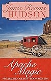 Apache Magic: The Apache-Colton Series - Book One