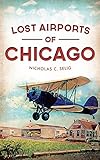 Lost Airports of Chicago by Nicholas C Selig