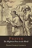 [(Prayer : The Mightiest Force in the World)] [By (author) Frank Charles Laubach] published on (March, 2012)
