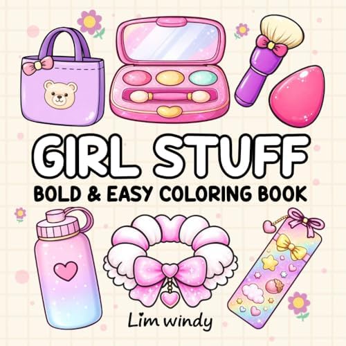 Girl Stuff: Bold & Easy Coloring Book: Cute Girly Stuff Coloring Book for kids and Adults Featuring Simple, Relaxing Designs