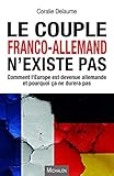 Le couple franco-allemand n'existe pas : Comment l'Europe est devenue allemande et pourquoi ça ne d by
