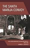 The Santa Marija Convoy : Faith and Endurance in Wartime Malta, 1940â¿¿1942, Castillo, Dennis, 0739128957