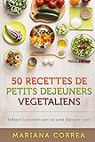 Image de 50 RECETTES De PETITS DEJEUNERS VEGETALIENS: Débutez la journée avec un petit déjeuner santé (French Edition)