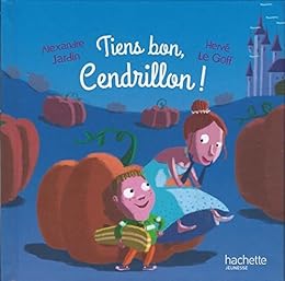 Tiens bon, cendrillon !