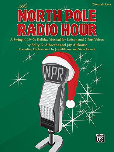 The North Pole Radio Hour: A Swingin' 1940s Holiday Musical for Unison and 2-part Voices