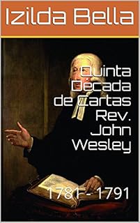 Livro Quinta Década de Cartas Rev. John Wesley: 1781 - 1791