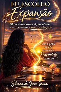 Livro Eu escolho a Expansão : 30 Dias para ativar Fé, Propósito, e se tornar um Portal de Bençãos