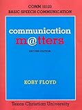 Flexibound Communication Matters: COMM 10123 Basic Speech Communication Book