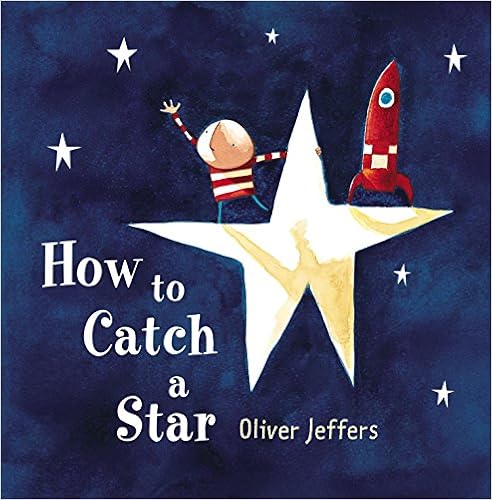 How to Catch a Star, by Oliver Jeffers