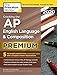 Cracking the AP English Language & Composition Exam 2020, Premium Edition: 5 Practice Tests + Complete Content Review + Proven Prep for the NEW 2020 Exam (College Test Preparation)