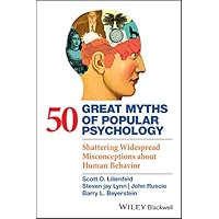 50 Great Myths of Popular Psychology: Shattering Widespread Misconceptions about Human Behavior