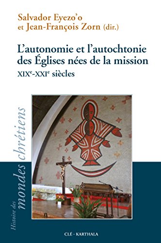 L' autonomie et l'autochtonie des Églises nées de la mission