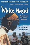 "The White Masai My Exotic Tale of Love and Adventure" av Corinne Hofmann
