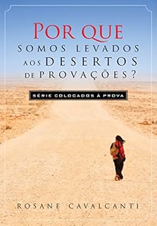 Livro Por que somos levados aos desertos de provações? (Colocados à Prova Livro 1)