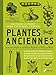 Plantes anciennes : Un recueil complet des variétés de légumes, de fruits et de fleurs by