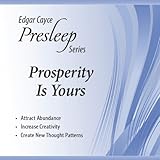 Prosperity Is Yours: Edgar Cayce Presleep Series