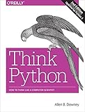 Think Python: How to Think Like a Computer Scientist