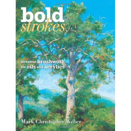 Bold Strokes: Dynamic Brushwork  In Oils And Acrylics