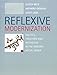 Reflexive Modernization: Politics, Tradition and Aesthetics in the Modern Social Order