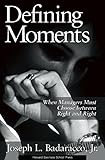 Defining Moments: When Managers Must Choose Between Right and Right