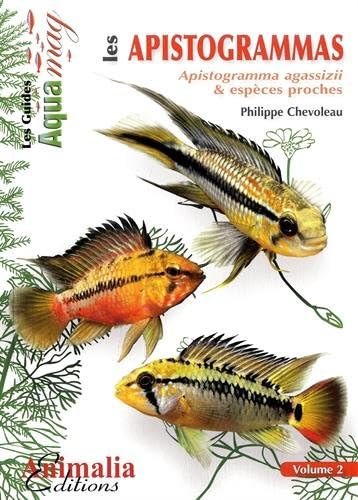 Les apistogrammas: Volume 2, Apistogramma agassizii & espèces proches