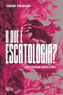 Livro O que é escatologia?: para pensar sobre o fim