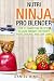 Nutri Ninja Pro Blender: Top 51 Smoothie Recipes to Lose Weight, Detoxify, Fight Disease, and Live L by 