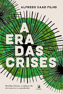 Livro A era das crises:: neoliberalismo, o colapso da democracia e a pandemia