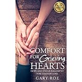Comfort for Grieving Hearts: Hope and Encouragement for Times of Loss (Good Grief Series Book 6)